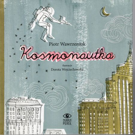 Wawrzeniuk Piotr - Kosmonautka. Ilustracje Dorota Wojciechowska.jpg
