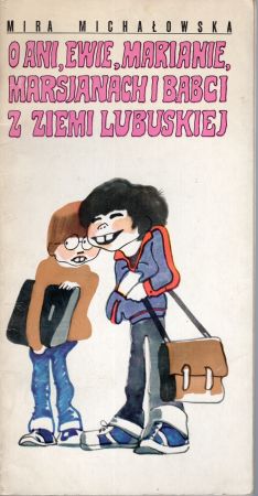 Michałowska Mira - O Ani, Ewie, Marianie, Marsjanach i babci z Ziemi Lubuskiej. Ilustrował Janusz Stanny.jpg