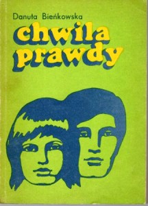 Bieńkowska Danuta - Chwila prawdy. Ilustrowała Elżbieta Murawska.