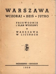 Warszawa. Wczoraj - dziś - jutro. Przewodnik i plan wystawy. Warszawa w liczbach.