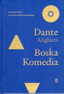 Dante Alighieri - Boska komedia. Nowy przekład Jarosława Mikołajewskiego.