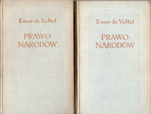 Vattel Emer de - Prawo narodów, czyli zasady prawa naturalnego zastosowane do postępowania i spraw narodów i monarchów. Tom I/II.