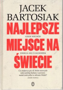 Bartosiak Jacek - Najlepsze miejsce na świecie. Gdzie Wschód zderza się z Zachodem. Ilustracje Jan Lipiński.
