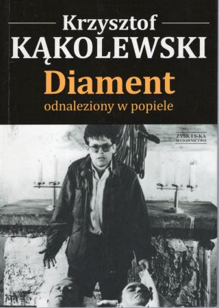 Kąkolewski Krzysztof - Diament odnaleziony w popiele.jpg