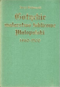 Gadomski Jerzy - Gotyckie malarstwo tablicowe Małopolski 1460 - 1500.