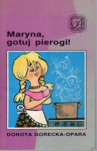 Gorecka-Opara Dorota - Maryna, gotuj pierogi!