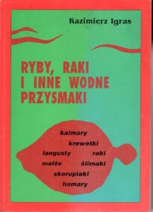 Igras Kazimierz - Ryby, raki i inne wodne przysmaki.