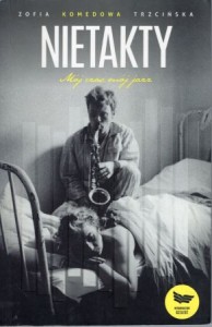 Trzcińska Komedowa Zofia - Nietakty. Mój czas, mój jazz.