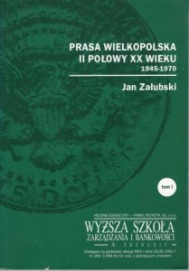 Załubski Jan - Prasa wielkopolska II połowy XX wieku. Tom I. 1945-1970.
