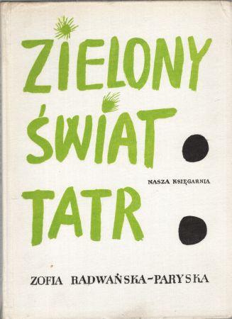 Radwańska- Paryska Zofia - Zielony świat Tatr.jpg