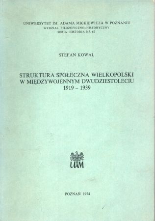 Kowal Stanisław - Struktura społeczna Wielkopolski w międzywojennym dwudziestoleciu 1919-1939.jpg