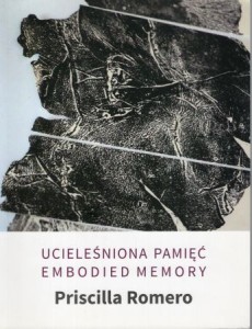 Ucieleśniona pamięć. Wystawa prac Priscilli Romero. Embodied memory. Exhibition of works by Priscilla Romero.