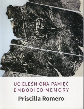 Ucieleśniona pamięć. Wystawa prac Priscilli Romero. Embodied memory. Exhibition of works by Priscilla Romero.jpg