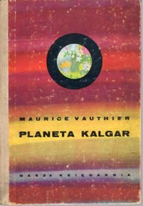 Vauthier Maurice - Planeta Kalgar. Przełożyła Olga Nowakowska. Ilustrowała Bożena Truchanowska.
