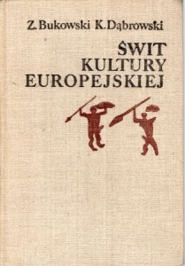 Bukowski Zbigniew, Dąbrowski Krzysztof - Świt kultury europejskiej. 