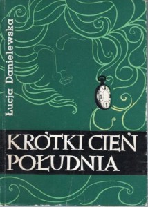 Danielewska Łucja - Krótki cień południa. 