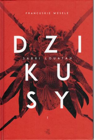 Louatah Sabri - Dzikusy. Francuskie wesele. Przełożyła Beata Geppert.jpg
