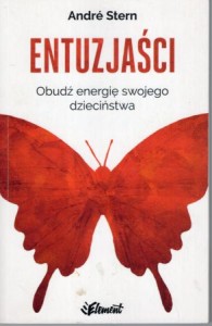 Stern Andre - Entuzjaści. Obudź energię swojego dzieciństwa.