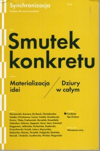 Smutek konkretu. Materializacja idei. Dziury w całym. 