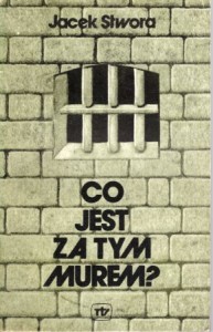 Stwora Jacek - Co jest za tym murem?