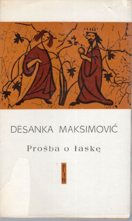 Maksimowić Desanka - Prośba o łaskę. Dyskusje liryczne z Księgą Praw Duszana.jpg