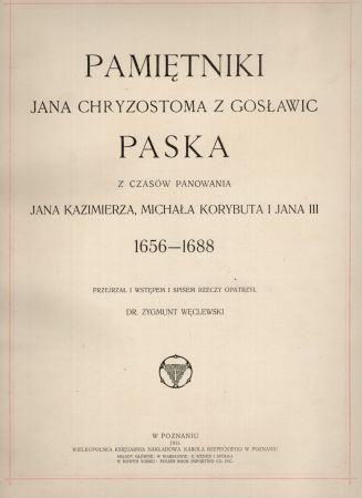 Pasek Jan Chryzostom - Pamiętniki Jana Chryzostoma z Gosławic Paska z czasów panowania Jana Kazimierza, Michała Korybuta i Jana III 1656-1688.jpg
