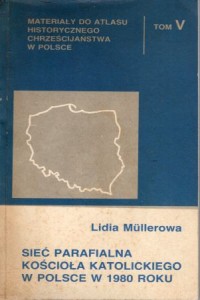 Mullerowa Lidia - Sieć parafialna Kościoła katolickiego w Polsce w 1980 roku.
