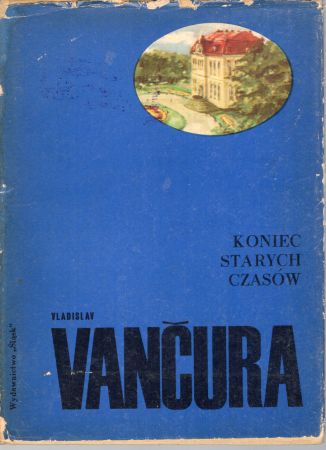 Vancura Vladislav - Koniec starych czasów. Biblioteka Pisarzy Czeskich i Słowackich.jpg