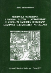 Szymankiewicz Marta - Mechanika oddychania i wymiana gazowa u noworodków z zespołem zaburzeń oddychania leczonych surfaktantem  naturalnym.