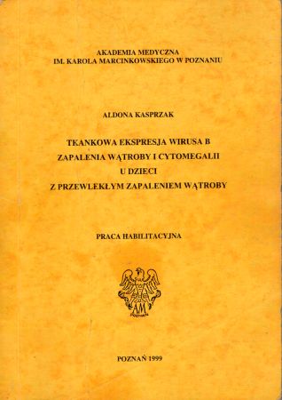 Kasprzyk Aldona - Tkankowa ekspresja wirusa B zapalenia wątroby i cytomegalii u dzieci z przewlekłym zapaleniem wątroby.jpg
