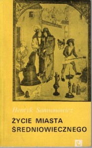  Samsonowicz Henryk - Życie miasta średniowiecznego. 