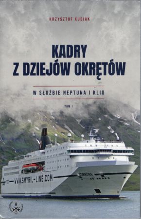 Kubiak Krzysztof - Kadry z dziejów okrętów. W służbie Neptuna i Klio. Tom I.jpg