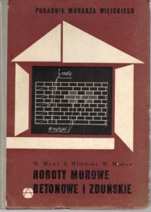 Meuś Władysław, Witebski Zdzisław, Wiater Wacław - Roboty murowe betonowe i zduńskie. Poradnik murarza wiejskiego.