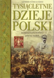 Samsonowicz Henryk, Tazbir Janusz - Tysiącletnie dzieje Polski. /A to Polska właśnie/.