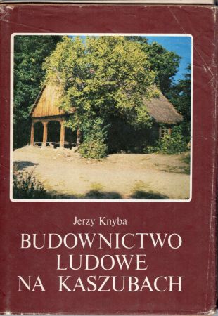 Knyba Jerzy - Budownictwo ludowe na Kaszubach.jpg