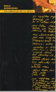 Waśniowska Emilia - Nie obrażam się na Boga.