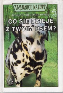 Borzymowska Barbara - Co się dzieje z twoim psem?