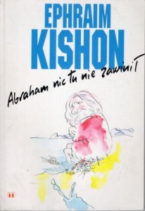 Kishon Ephraim - Abraham nic tu nie zawinił. 66 opowiadań satyrycznych. Przełożył Jan A. Piekarz.