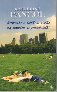 Pancol Katherine - Wiewiórki z Central Parku są smutne w poniedziałki. Przełożyła Agnieszka Rasińska-Bóbr. 
