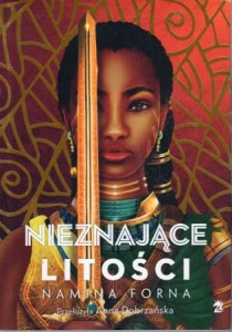 Forna Namina - Nieznające litości. Przełożyła Anna Dobrzańska.