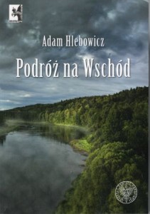 Hlebowicz Adam - Podróż na Wschód.