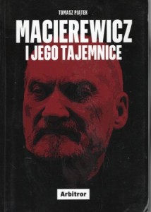 Piątek Tomasz - Macierewicz i jego tajemnice.