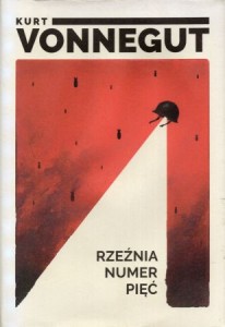 Vonnegut Kurt - Rzeźnia numer pięć czyli krucjata dziecięca, czyli obowiązkowy taniec ze śmiercią. Przełożył Lech Jęczmyk. Wiersze przełożył Janusz Jęczmyk.