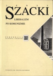 Szacki Jerzy - Liberalizm po komunizmie. /Demokracja. Filozofia i praktyka/. 