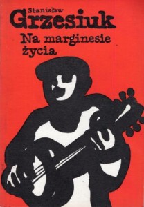 Grzesiuk Stanisław - Na marginesie życia.