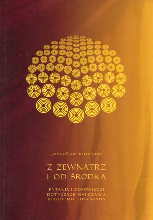 Bhikkhu Viradhammo - Z zewnątrz i od środka. Pytania i odpowiedzi dotyczące nauczania buddyzmu Theravada.jpg