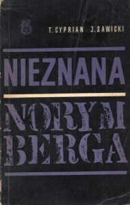 Cyprian Tadeusz, Sawicki Jerzy - Nieznana Norymberga. Dwanaście procesów norymberskich.