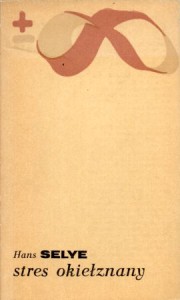 Selye Hans - Stres okiełznany. Przełożył Tomasz Zalewski. Przedmową opatrzył Wiktor Dega. /Biblioteka myśli współczesnej/.