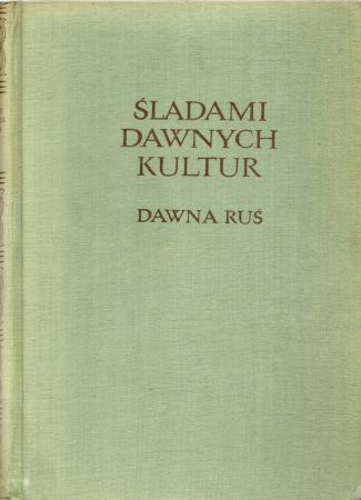 Śladami dawnych kultur. Dawna Ruś.jpg