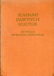  Śladami dawnych kultur. Od Wołgi do Oceanu Spokojnego.